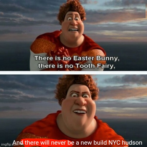 TIGHTEN MEGAMIND "THERE IS NO EASTER BUNNY" | And there will never be a new build NYC hudson | image tagged in tighten megamind there is no easter bunny,railroad,railfan,nyc,foamer,new york central | made w/ Imgflip meme maker