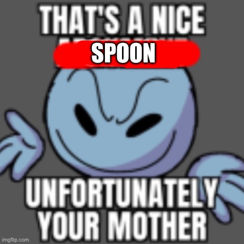 That’s a nice chain, unfortunately | SPOON | image tagged in that s a nice chain unfortunately | made w/ Imgflip meme maker