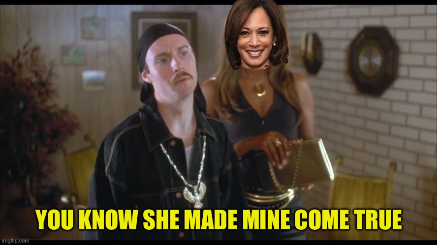 YOU KNOW SHE MADE MINE COME TRUE | made w/ Imgflip meme maker