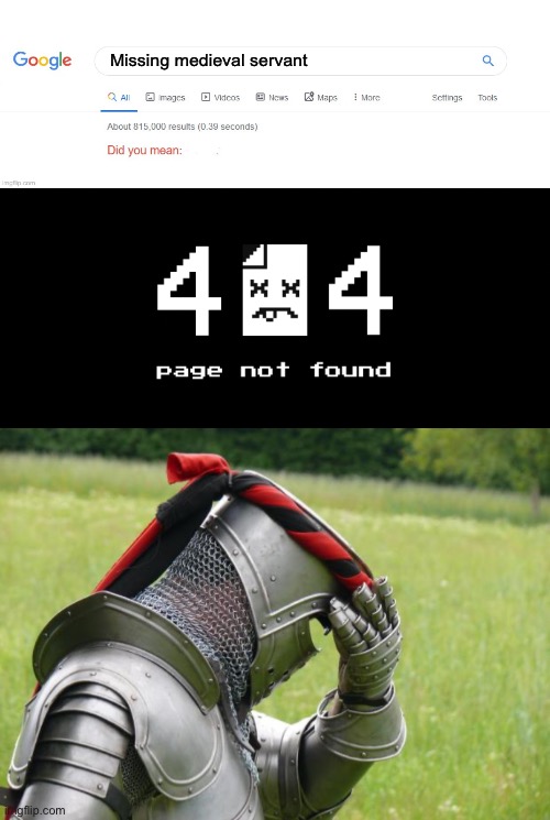 Google was right even in the Middle Ages | Missing medieval servant | image tagged in did you mean,404 page not found,medieval problems,missing,servant | made w/ Imgflip meme maker