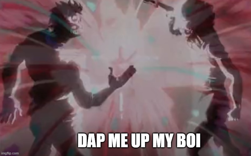 Dap me Up | DAP ME UP MY BOI | image tagged in onepiece,funny memes | made w/ Imgflip meme maker