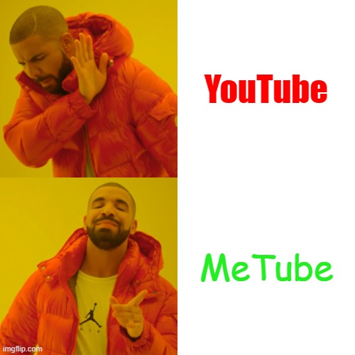 Social media update!!! | YouTube; MeTube | image tagged in memes,drake hotline bling,opposite words,social media,youtube | made w/ Imgflip meme maker