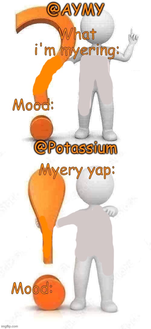 High Quality Potassium and AYMY’s UPDATED Myery template Blank Meme Template