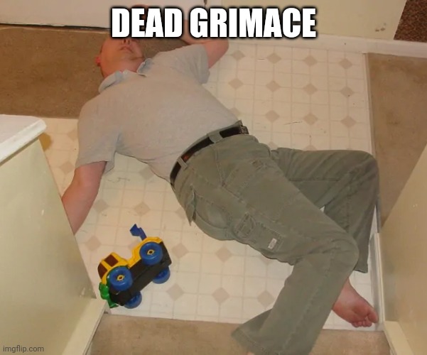 dead person | DEAD GRIMACE | image tagged in dead person | made w/ Imgflip meme maker