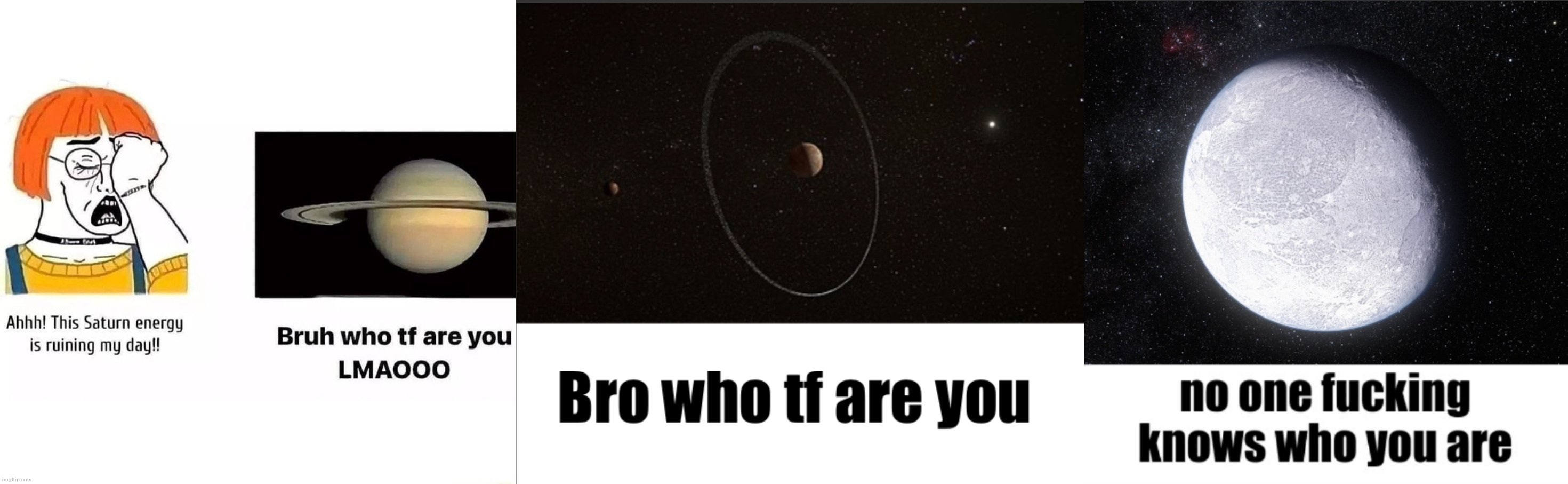 Saturn meme evolution (2022 vs. 2023 vs. 2024) | image tagged in bro who tf are you quaoar,no one fucking knows who you are better version | made w/ Imgflip meme maker