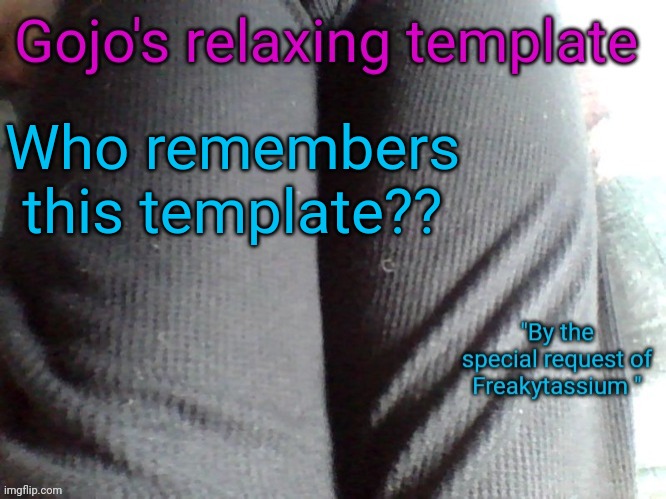 I took his consent | Who remembers this template?? | image tagged in gojo's relaxing template | made w/ Imgflip meme maker