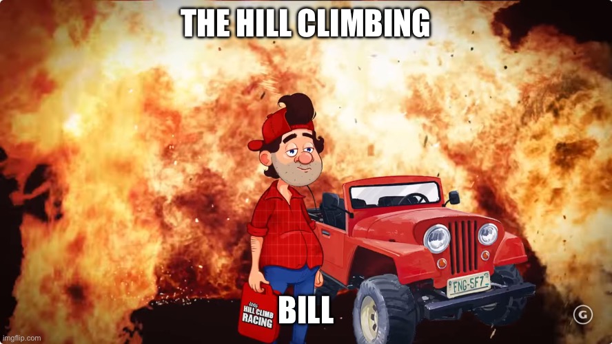 Bill Newton | THE HILL CLIMBING BILL | image tagged in bill newton | made w/ Imgflip meme maker