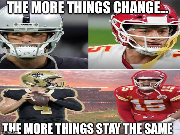 5-0 CHIEFS | THE MORE THINGS CHANGE…; THE MORE THINGS STAY THE SAME | image tagged in chiefs,saints | made w/ Imgflip meme maker