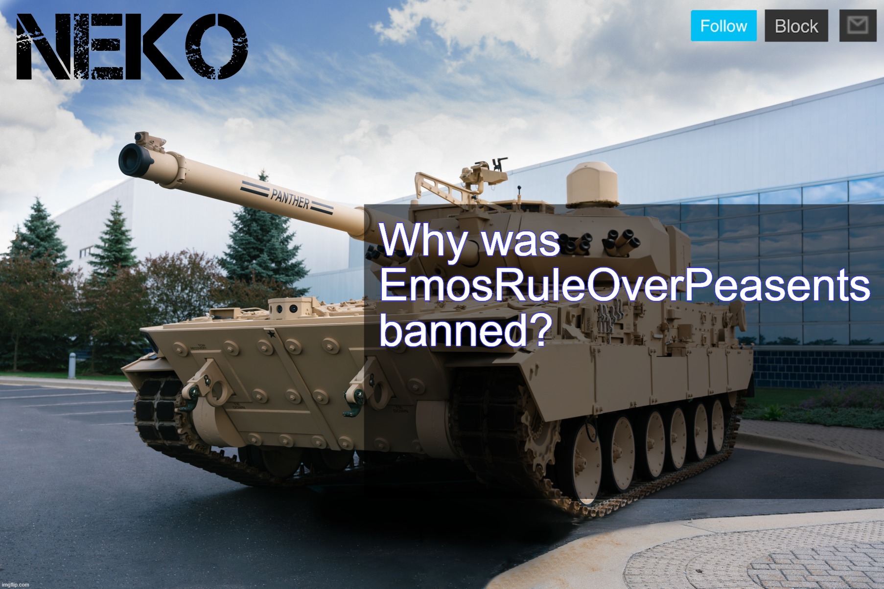 Neko announcement template | Why was EmosRuleOverPeasents banned? | image tagged in neko announcement template | made w/ Imgflip meme maker