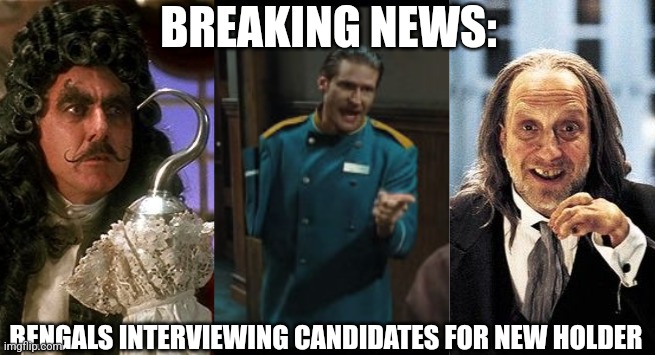 Bengals new holder | BREAKING NEWS:; BENGALS INTERVIEWING CANDIDATES FOR NEW HOLDER | image tagged in bengals,nfl,nfl memes | made w/ Imgflip meme maker