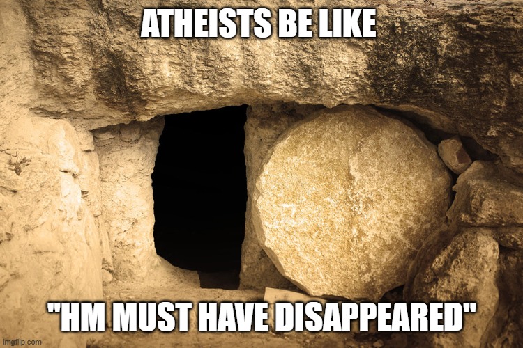 ATHEISTS BE LIKE; "HM MUST HAVE DISAPPEARED" | made w/ Imgflip meme maker