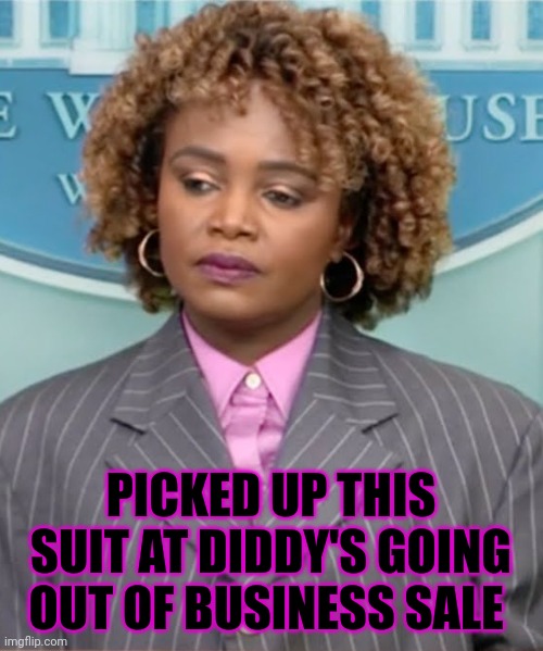 press secretary meme | PICKED UP THIS SUIT AT DIDDY'S GOING OUT OF BUSINESS SALE | image tagged in diddy | made w/ Imgflip meme maker