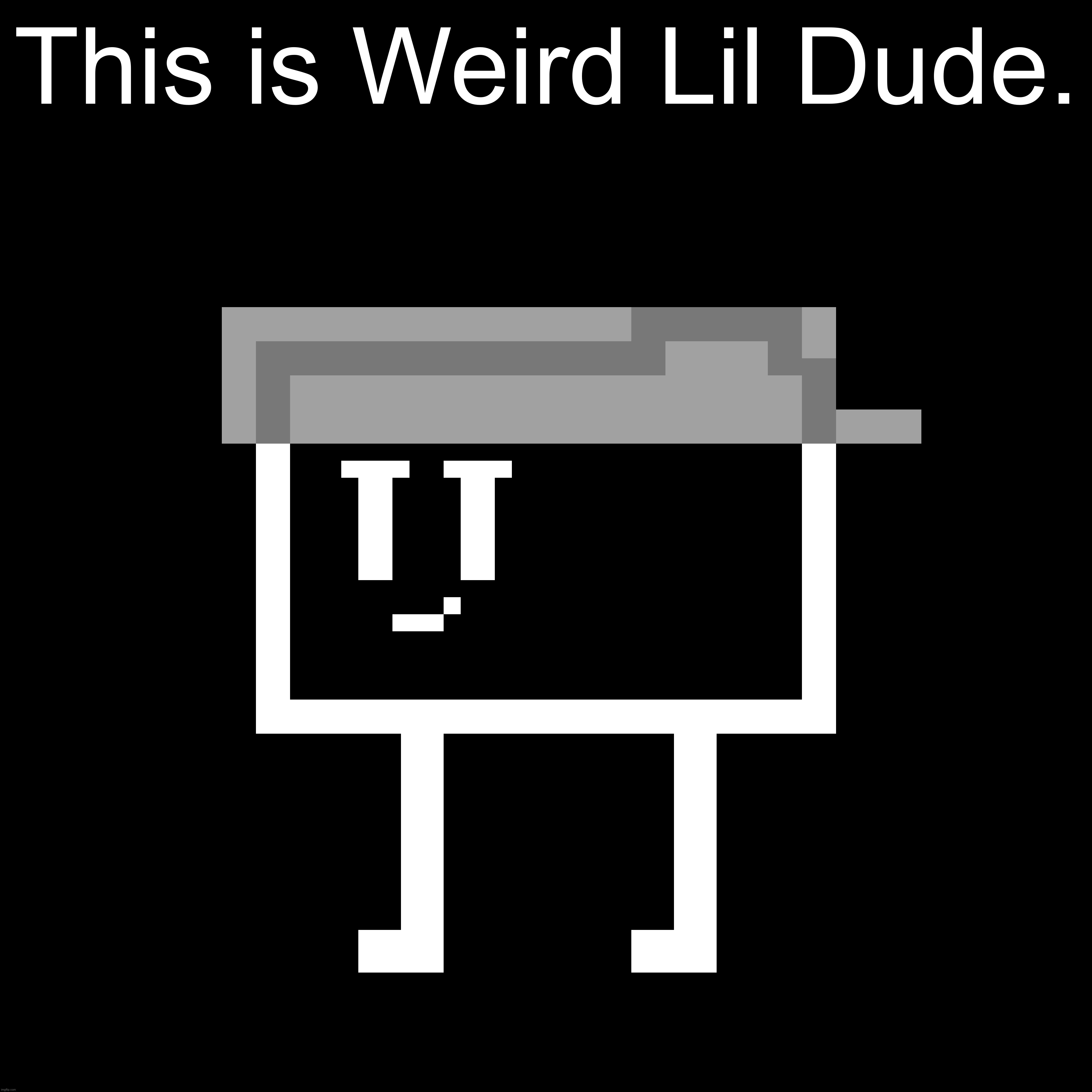 This is Weird Lil Dude. | made w/ Imgflip meme maker