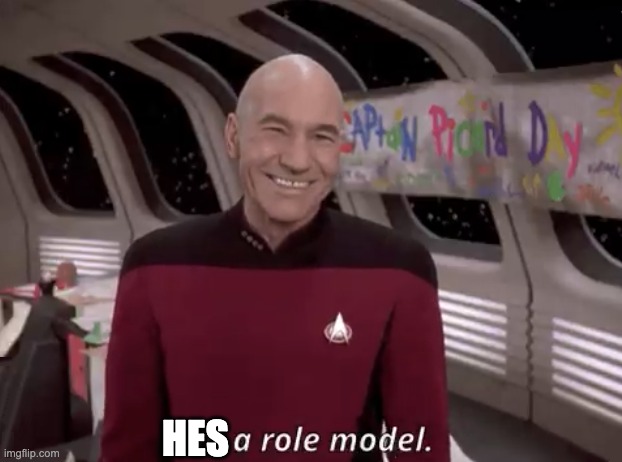 Picard I'm a Role Model | HES | image tagged in picard i'm a role model | made w/ Imgflip meme maker