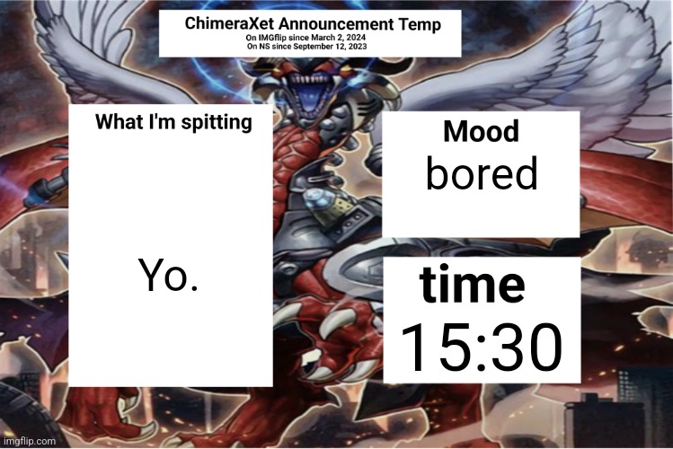 Xetra Announcement Temp 6 | Yo. bored; 15:30 | image tagged in xetra announcement temp 6 | made w/ Imgflip meme maker