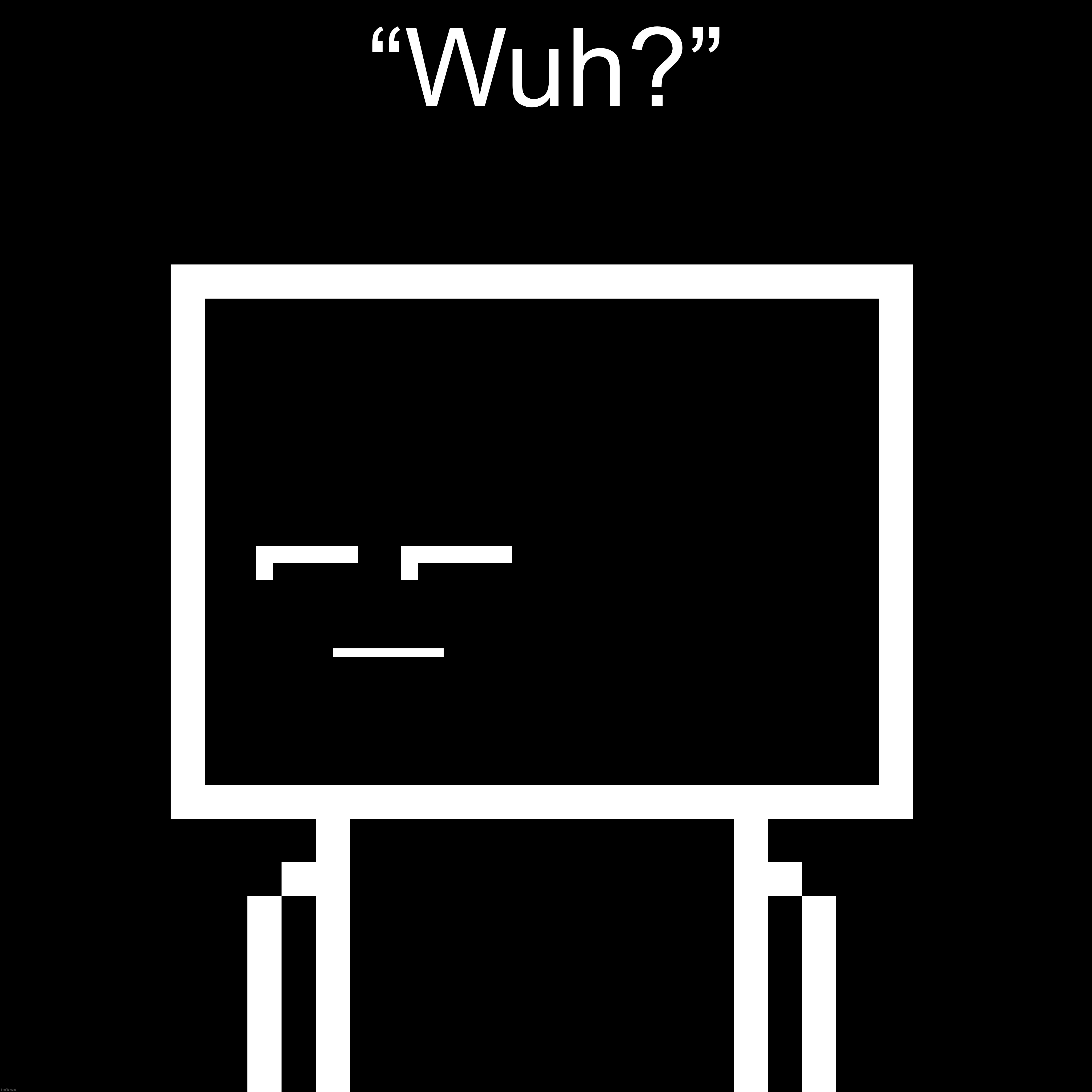 “Wuh?” | made w/ Imgflip meme maker