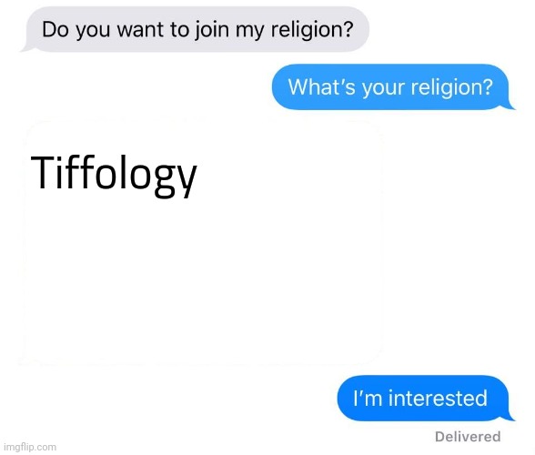 whats your religion | Tiffology | image tagged in whats your religion | made w/ Imgflip meme maker
