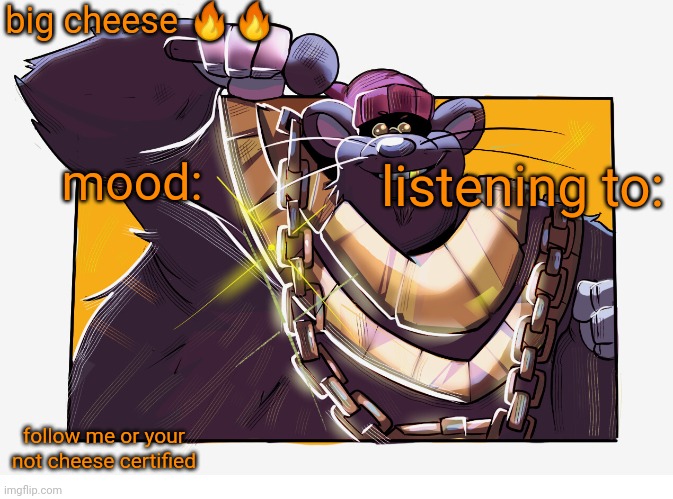 Biggie Cheese Template | big cheese 🔥🔥; mood:; listening to:; follow me or your not cheese certified | image tagged in biggie cheese template | made w/ Imgflip meme maker