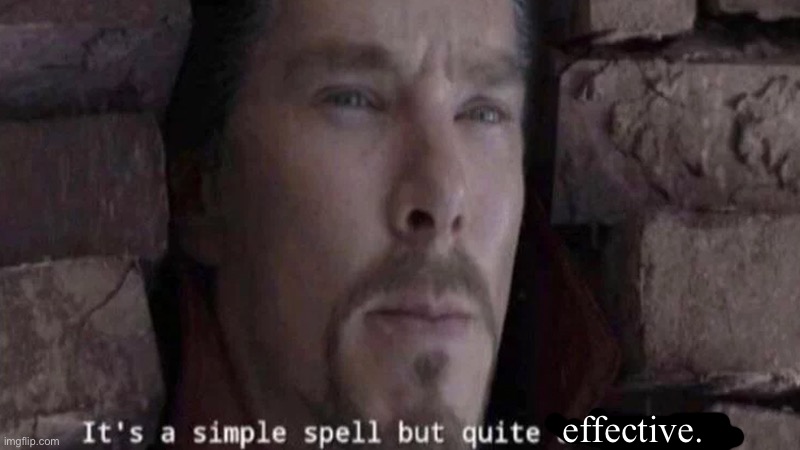 It's a simple spell | effective. | image tagged in it's a simple spell | made w/ Imgflip meme maker