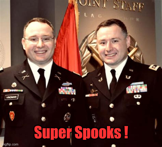 Creepy Crawlie Spies | Super Spooks ! | image tagged in vindman,political meme,politics | made w/ Imgflip meme maker