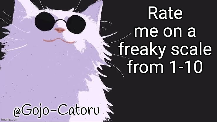 Gojo catoru Announcement Template | Rate me on a freaky scale from 1-10 | image tagged in gojo catoru announcement template | made w/ Imgflip meme maker