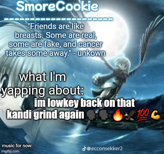 tweaks nightcore ass template | im lowkey back on that kandi grind again 🗣🗣🔥🦅💯💪 | image tagged in tweaks nightcore ass template | made w/ Imgflip meme maker