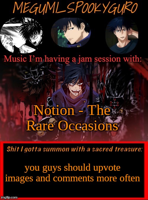 it would be nice | Notion - The Rare Occasions; you guys should upvote images and comments more often | image tagged in megumi spookyguro announcement temp | made w/ Imgflip meme maker