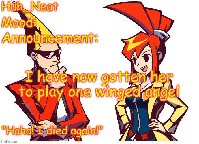 Huh_neat Ghost Trick temp (Thanks Knockout offical) | I have now gotten her to play one winged angel | image tagged in huh_neat ghost trick temp thanks knockout offical | made w/ Imgflip meme maker