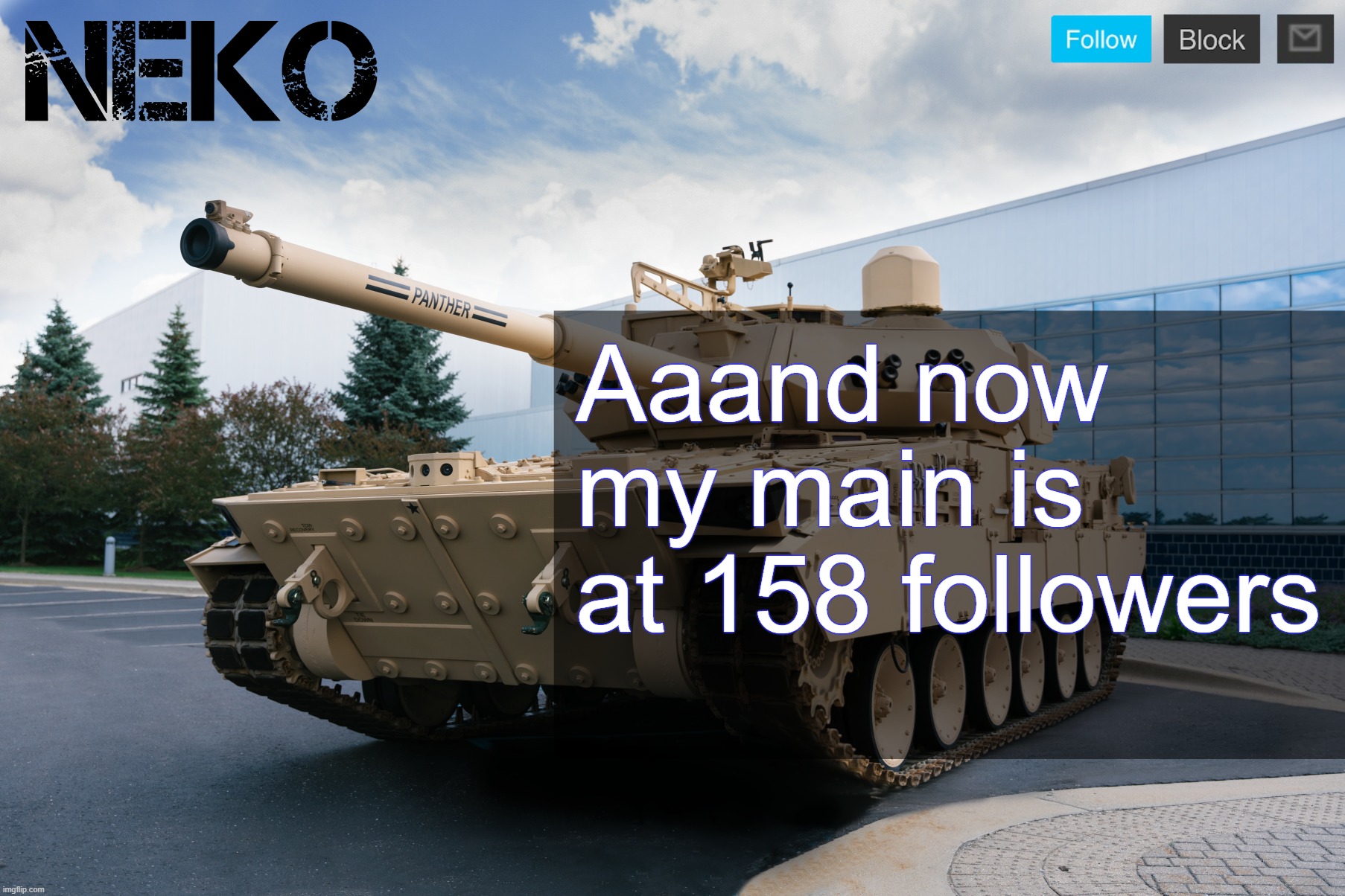 Neko announcement template | Aaand now my main is at 158 followers | image tagged in neko announcement template | made w/ Imgflip meme maker