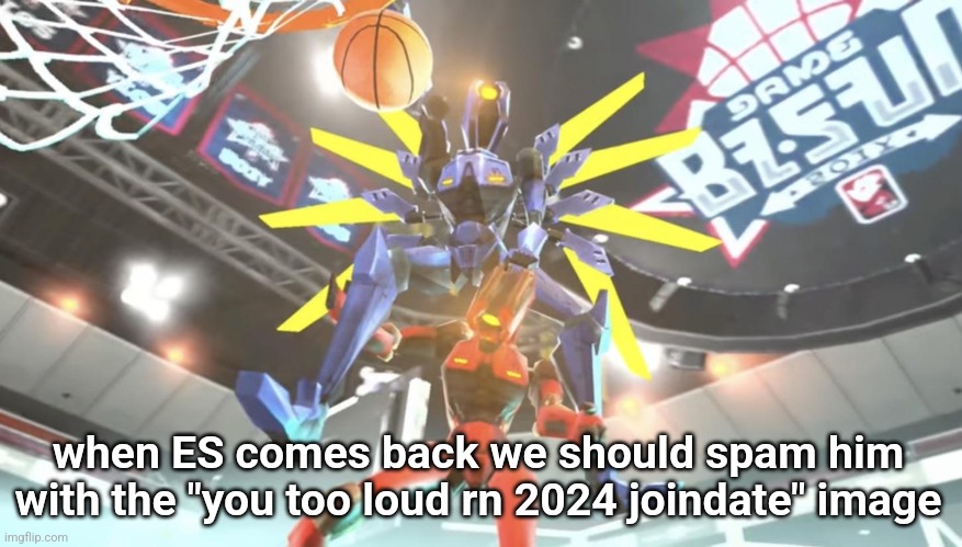 v1 ballin | when ES comes back we should spam him with the "you too loud rn 2024 joindate" image | image tagged in v1 ballin | made w/ Imgflip meme maker