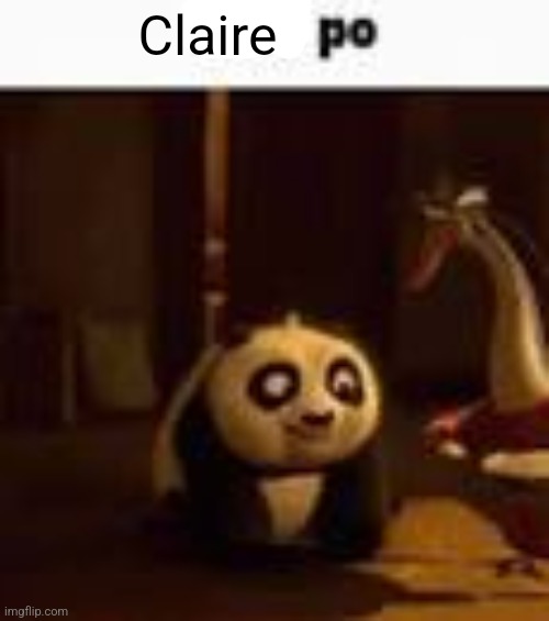 child po | Claire | image tagged in child po | made w/ Imgflip meme maker