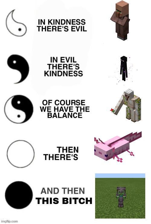 in good there is evil | image tagged in in good there is evil,minecraft | made w/ Imgflip meme maker