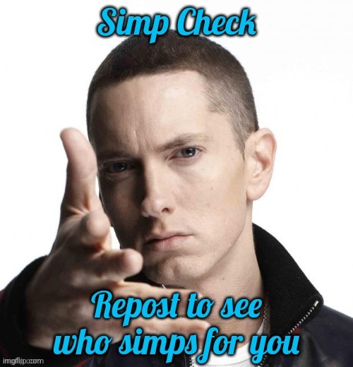 Simp Check | image tagged in simp check,memes,funny | made w/ Imgflip meme maker