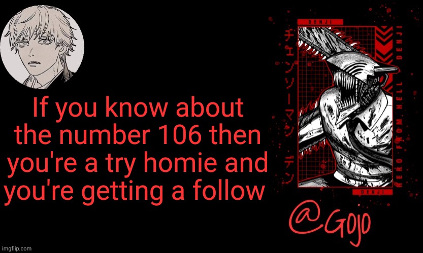 Like its impossible | If you know about the number 106 then you're a try homie and you're getting a follow | image tagged in gojo announcement template v6 | made w/ Imgflip meme maker