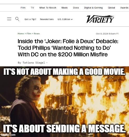 I wonder why WB is $40 billion in debt. Any ideas? | IT'S NOT ABOUT MAKING A GOOD MOVIE. IT'S ABOUT SENDING A MESSAGE. | image tagged in joker sending a message,joker 2 | made w/ Imgflip meme maker