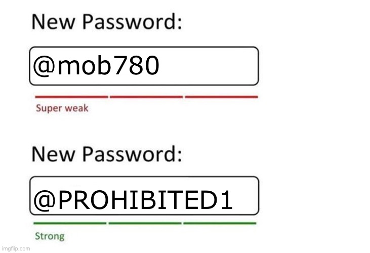 Mepios vs Nicholas shitpost | @mob780; @PROHIBITED1 | image tagged in new password,shitpost | made w/ Imgflip meme maker