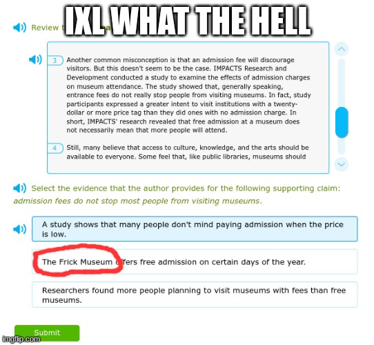 why did ixl "somewhat" choose to show this | IXL WHAT THE HELL | image tagged in ixl,oh wow are you actually reading these tags,stop reading the tags,or else,you have been eternally cursed for reading the tags | made w/ Imgflip meme maker