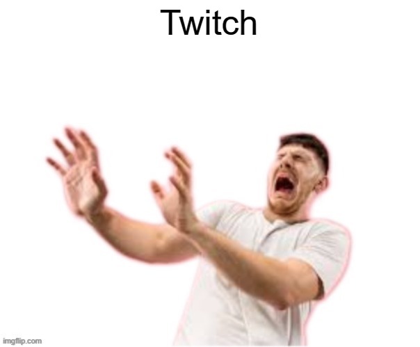 he left all caps on(custom) | Twitch | image tagged in he left all caps on custom | made w/ Imgflip meme maker