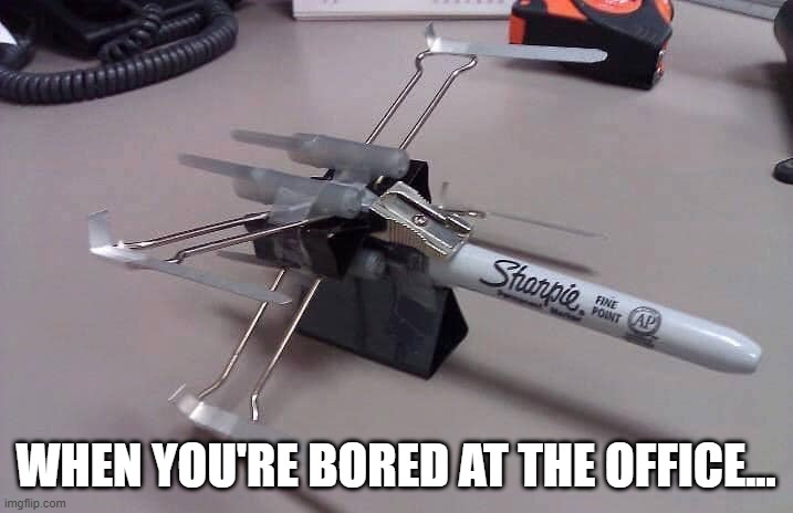 Office X Wing | WHEN YOU'RE BORED AT THE OFFICE... | image tagged in star wars | made w/ Imgflip meme maker