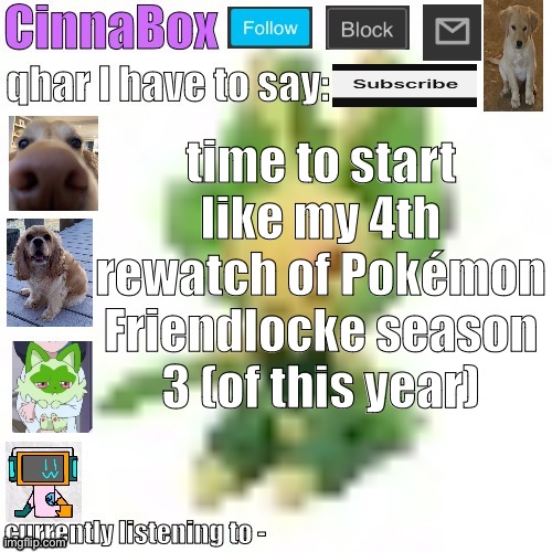 CinnaBox’s 144p Leavanny temp | time to start like my 4th rewatch of Pokémon Friendlocke season 3 (of this year) | image tagged in cinnabox s 144p leavanny temp | made w/ Imgflip meme maker