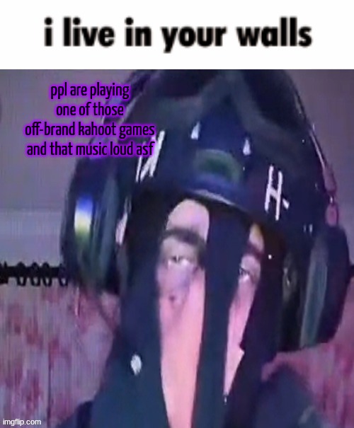 SAK reaction ig 2 | ppl are playing one of those off-brand kahoot games and that music loud asf | image tagged in sak reaction ig 2 | made w/ Imgflip meme maker