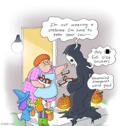 Props to Margaret | image tagged in comics,halloween,death,snickers | made w/ Imgflip meme maker