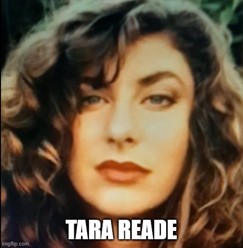 Tara Reade - 1993 | TARA READE | image tagged in tara reade - 1993 | made w/ Imgflip meme maker