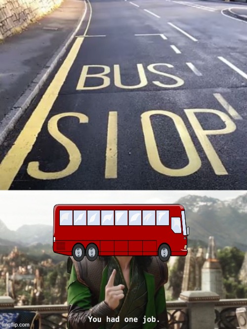 Bus Stop | image tagged in you had one job just the one | made w/ Imgflip meme maker