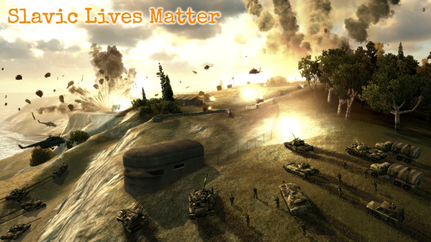 World in Conflict | Slavic Lives Matter | image tagged in world in conflict,slavic | made w/ Imgflip meme maker