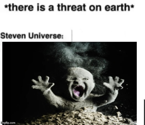 . | image tagged in there is a threat on earth | made w/ Imgflip meme maker