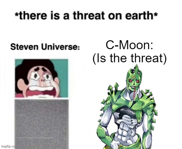 C-Moon: (Is the threat) | made w/ Imgflip meme maker