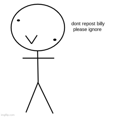 Fuck you billy | image tagged in billster | made w/ Imgflip meme maker