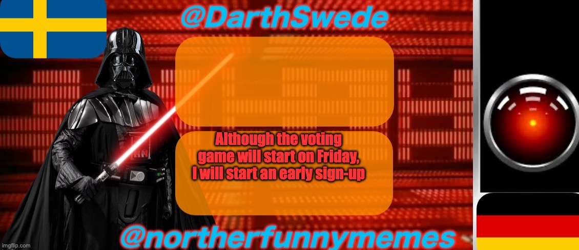 Comment to get added (If you competed in the season/join-in last time, you're automatically added) | Although the voting game will start on Friday, I will start an early sign-up | image tagged in darthswede x northerfunnymemes shared temp | made w/ Imgflip meme maker