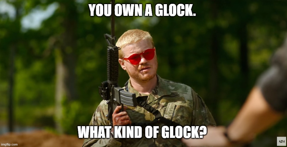 What kind of American | YOU OWN A GLOCK. WHAT KIND OF GLOCK? | image tagged in what kind of american | made w/ Imgflip meme maker